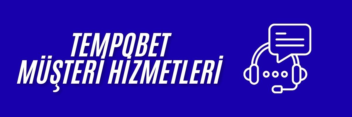 Tempobet Müşteri Hizmetleri